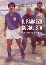 Il ragazzo socialista. Una storia politica