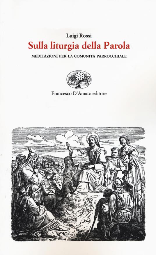 Sulla liturgia della parola. Meditazioni per la comunità parrocchiale - Luigi Rossi - copertina