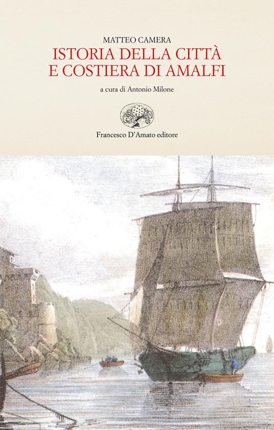 Istoria della città e costiera di Amalfi (rist. anast. 1836) - Matteo Camera - copertina