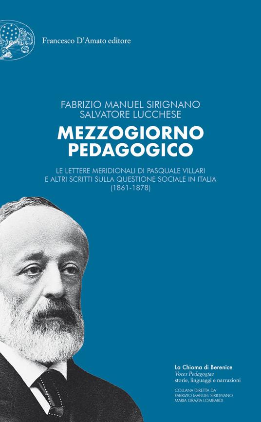 Mezzogiorno pedagogico. Le Lettere meridionali di Pasquale Villari e altri scritti sulla questione sociale in Italia (1861-1878) - Manuel Sirignano,Salvatore Lucchese - copertina