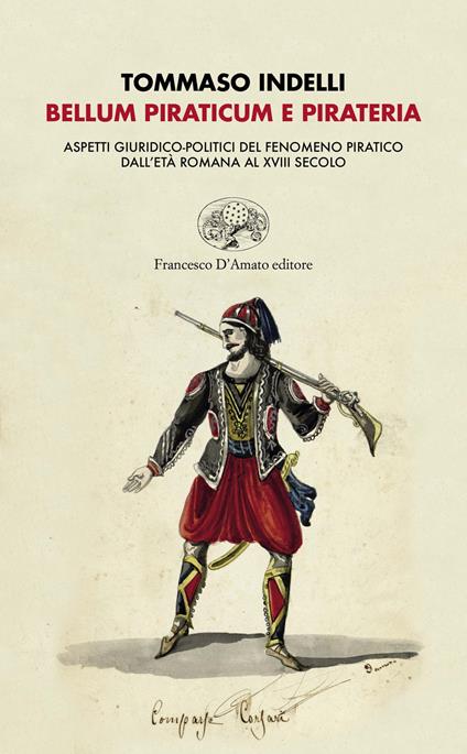 Belluno piraticum e pirateria. Aspetti giuridico-politici del fenomeno pratico dall’età romana al XVIII secolo - Tommaso Indelli - copertina