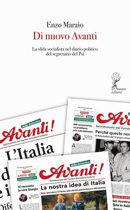 Di nuovo Avanti. La sfida socialista nel diario politico del segretario del Psi - Enzo Maraio - copertina