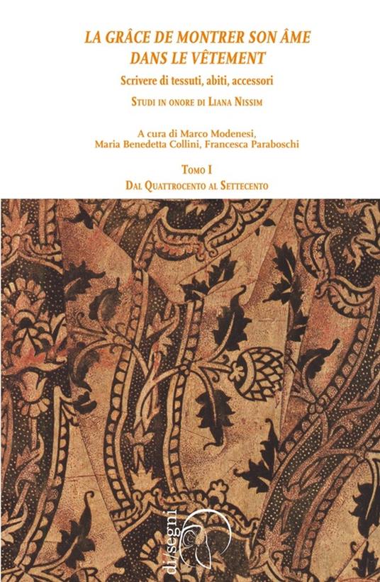 « La grâce de montrer son âme dans le vêtement » Scrivere di tessuti, abiti, accessori. Studi in onore di Liana Nissim - Collectif,Maria Benedetta Collini,Marco Modenesi,Francesca Paraboschi - ebook