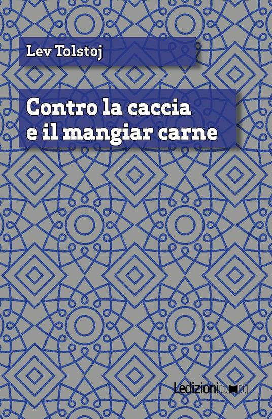 Contro la caccia e il mangiar carne - Lev Tolstoj - copertina