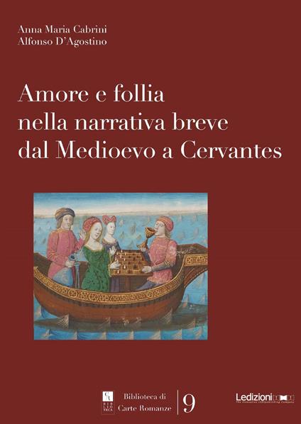 Amore e follia nella narrativa breve dal Medioevo a Cervantes - Anna Maria Cabrini,Alfonso D'Agostino - copertina