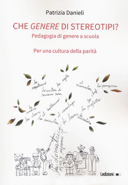 Che genere di stereotipi? Pedagogia di genere a scuola. Per una cultura della parità - Patrizia Danieli - copertina