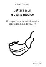 Lettera a un giovane medico. Uno sguardo sul futuro della sanità dopo la pandemia da Covid-19