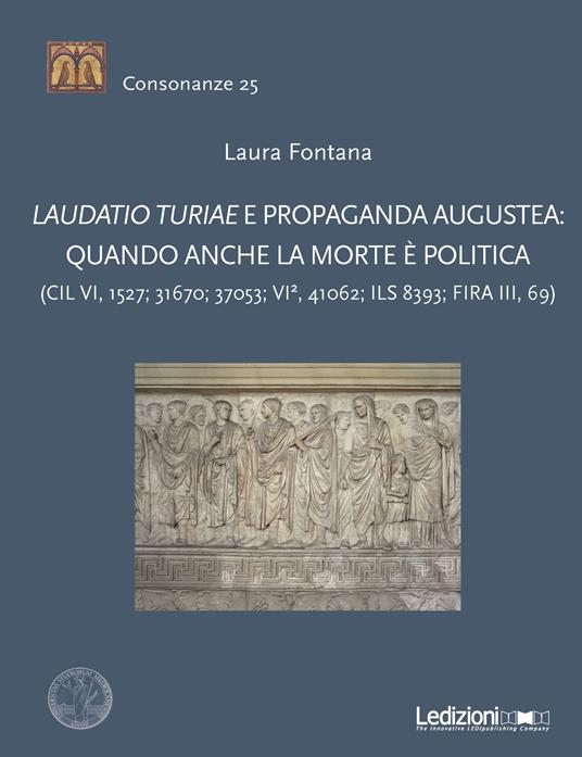 Laudatio turiae e propaganda augustea: quando anche la morte è politica - Laura Fontana - copertina