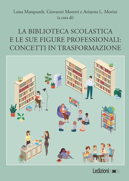 La biblioteca scolastica e le sue figure professionali. Concetti in trasformazione - copertina