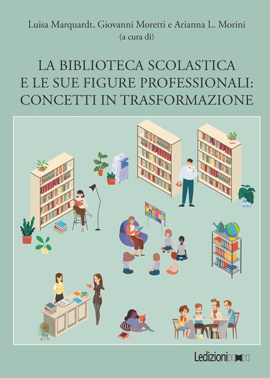 La biblioteca scolastica e le sue figure professionali. Concetti in trasformazione - copertina