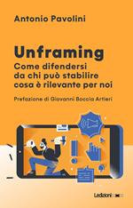 Unframing. Come difendersi da chi può stabilire cosa è rilevante per noi