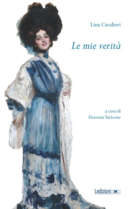 Le mie verità - Lina Cavalieri,Fiorenza Taricone - ebook