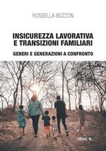 Insicurezza lavorativa e transizioni familiari. Generi e generazioni a confronto