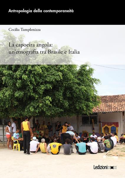 La capoeira angola: un'etnografia tra Brasile e Italia - Cecilia Tamplenizza - copertina