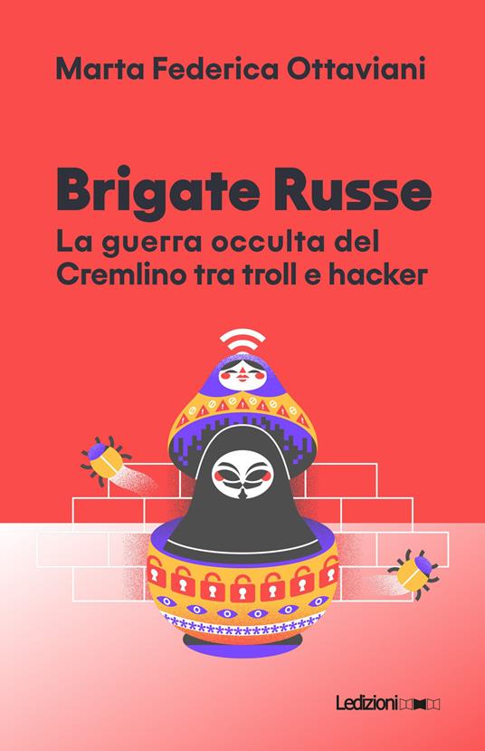 Brigate Russe. La guerra occulta del Cremlino tra troll e hacker - Marta Ottaviani - copertina