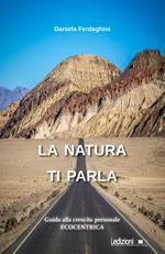 La natura ti parla. Guida alla crescita personale ecocentrica