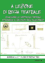 A lezione di regia teatrale. Conoscere lo spettacolo teatrale attraverso il racconto degli allestimenti. Quaderno. Vol. 2