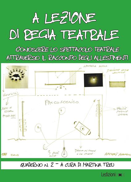 A lezione di regia teatrale. Conoscere lo spettacolo teatrale attraverso il racconto degli allestimenti. Quaderno. Vol. 2 - Martina Treu - ebook