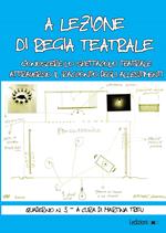 A lezione di regia teatrale. Conoscere lo spettacolo teatrale attraverso il racconto degli allestimenti. Quaderno. Vol. 3