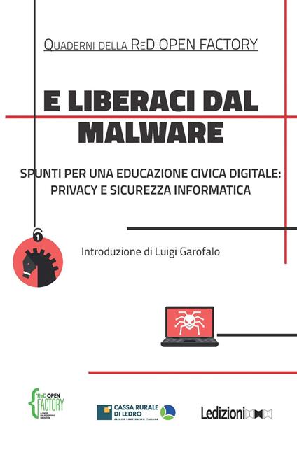 E liberaci dal malware. Spunti per una educazione civica digitale: privacy e sicurezza informatica - RedOpen Factory - copertina