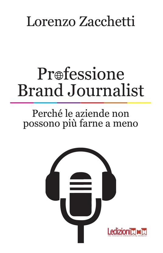 Professione Brand Journalist. Perché le aziende non possono più farne a meno - Lorenzo Zacchetti - copertina