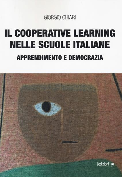 Il cooperative learning nelle scuole italiane. Apprendimento e democrazia - Giorgio Chiari - copertina