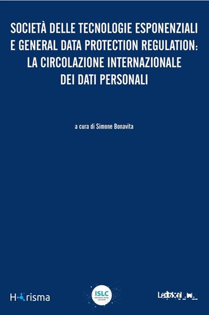 Società delle tecnologie esponenziali e General Data Protection Regulation: la circolazione internazionale dei dati personali - Collectif,Simone Bonavita - ebook