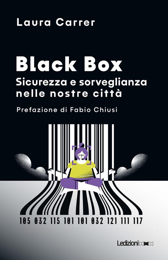 Black Box. Sicurezza e sorveglianza nelle nostre città - Laura Carrer - copertina