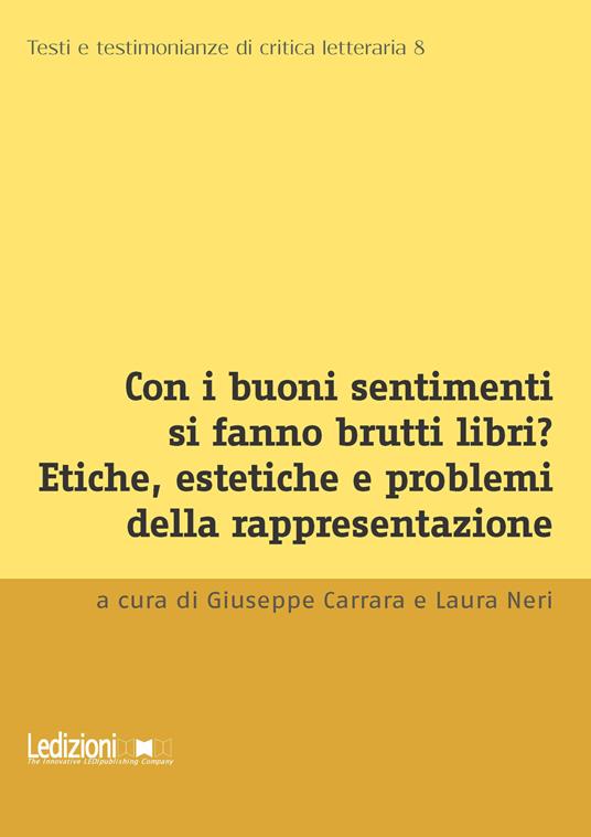 Con i buoni sentimenti si fanno brutti libri? Etiche, estetiche e problemi della rappresentazione - copertina