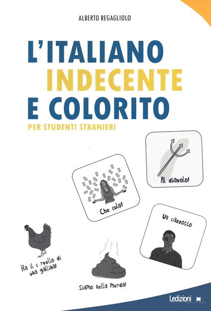 L'italiano indecente e colorito per studenti stranieri - Alberto Regagliolo - copertina