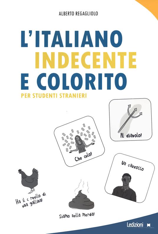 L'italiano indecente e colorito per studenti stranieri - Alberto Regagliolo - copertina