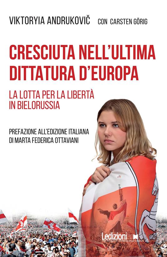 Cresciuta nell'ultima dittatura d'Europa. La lotta per la libertà in Bielorussia - Viktoryia Andrukovic - copertina