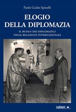 Elogio della diplomazia. Il ruolo dei diplomatici nelle relazioni internazionali