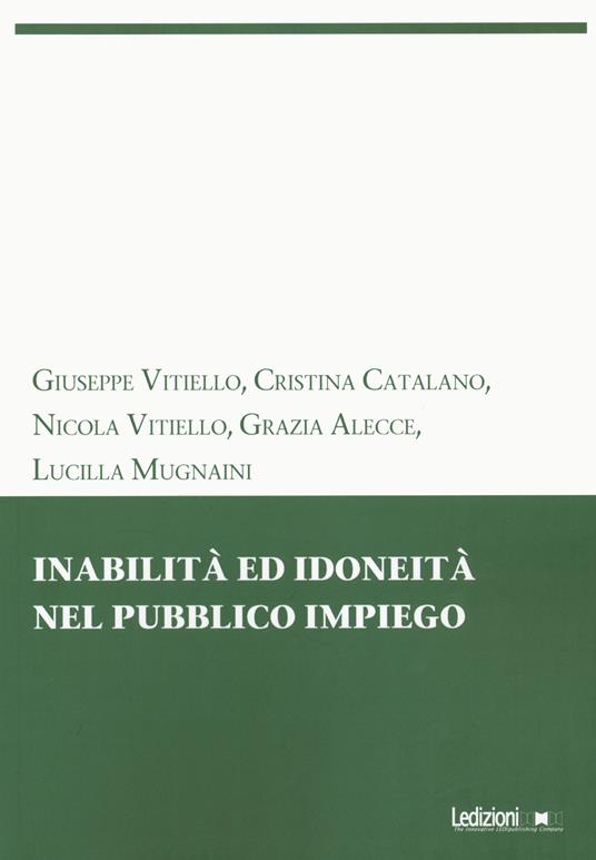 Inabilità ed idoneità nel pubblico impiego - Giuseppe Vitiello,Cristina Catalano,Nicola Vitiello - copertina