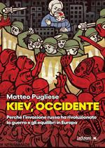 Kiev, occidente. Perché l'invasione russa ha rivoluzionato la guerra e gli equilibri in Europa