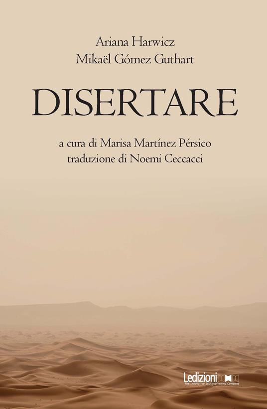 Disertare - Mikaël Gómez Guthart,Ariana Harwicz,Marisa Martínez Pérsico,Noemi Ceccacci - ebook