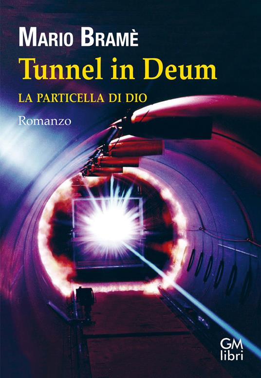 Tunnel in Deum. La particella di Dio - Mario Bramè - copertina