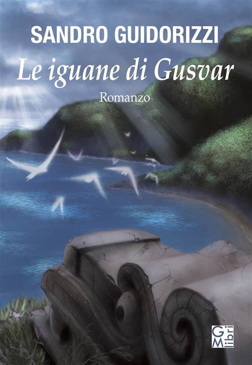 Le iguane di Gusvar - Sandro Guidorizzi - ebook