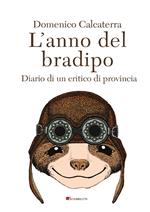 L'anno del bradipo. Diario di un critico di provincia