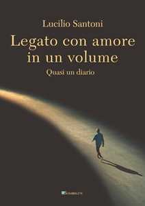 Legato con amore in un volume. Quasi un diario