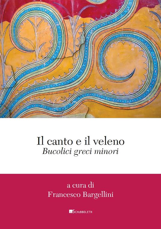 Il canto e il veleno. Bucolici greci minori - copertina