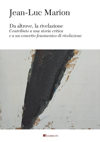 Da altrove, la rivelazione. Contributo a una storia critica e a un concetto fenomenico di rivelazione - Jean-Luc Marion - copertina