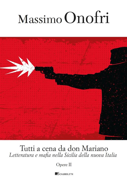 Tutti a cena da Don Mariano. Letteratura e mafia nella Sicilia della nuova Italia - Massimo Onofri - copertina
