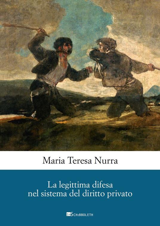 La legittima difesa nel sistema del diritto privato - Maria Teresa Nurra - copertina
