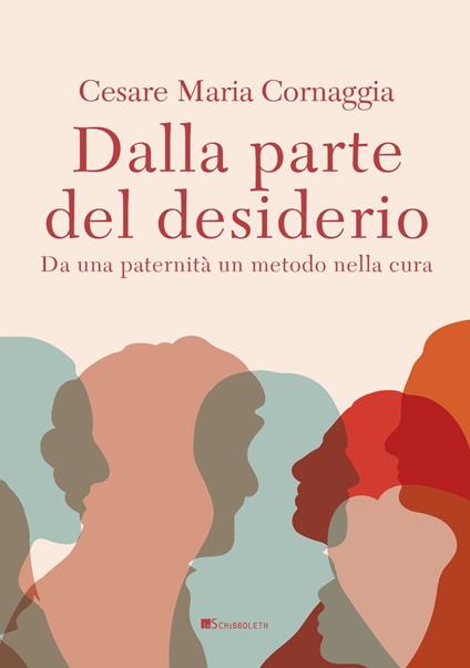 Dalla parte del desiderio. Da una paternità un metodo nella cura - Cesare Maria Cornaggia - copertina