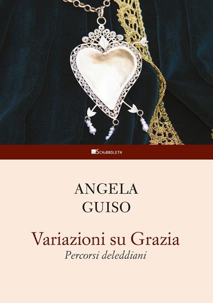 Variazioni su Grazia. Percorsi deleddiani - Angela Guiso - copertina