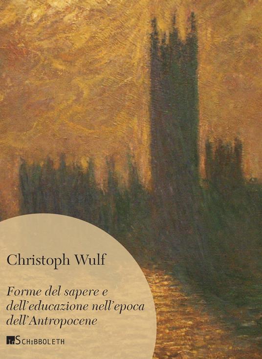 Forme del sapere e dell'educazione nell’epoca dell’Antropocene - Christoph Wulf - copertina