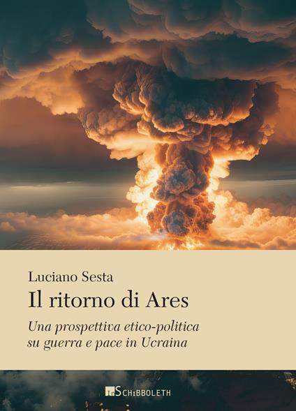 Il ritorno di Ares. Una prospettiva etico-politica su guerra e pace in Ucraina - Luciano Sesta - copertina