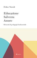 Educazione, salvezza, amore. Elementi di pedagogia fondamentale