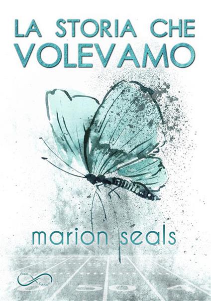 La storia che volevamo - Marion Seals - ebook